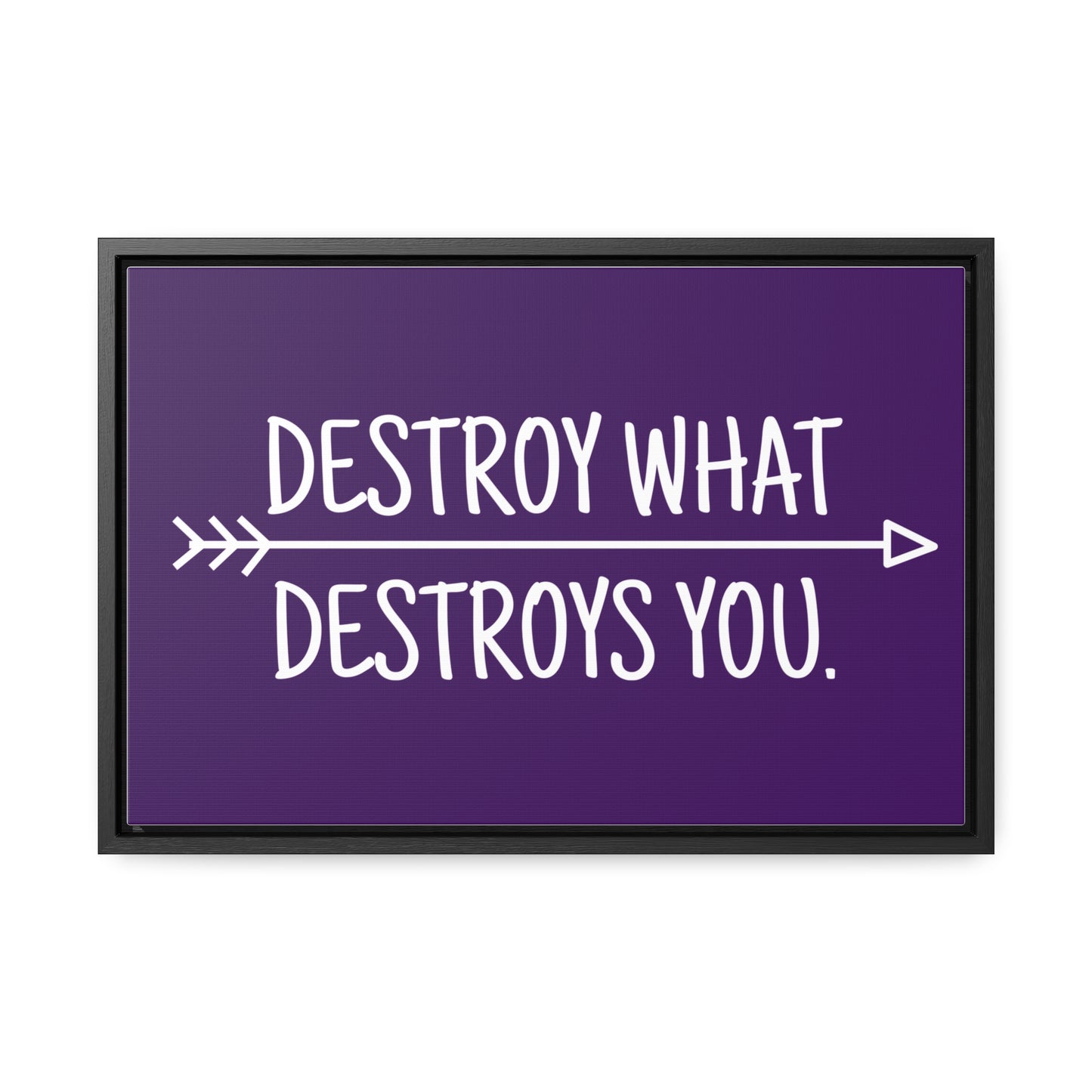Destroy What Destroys You Wall Art