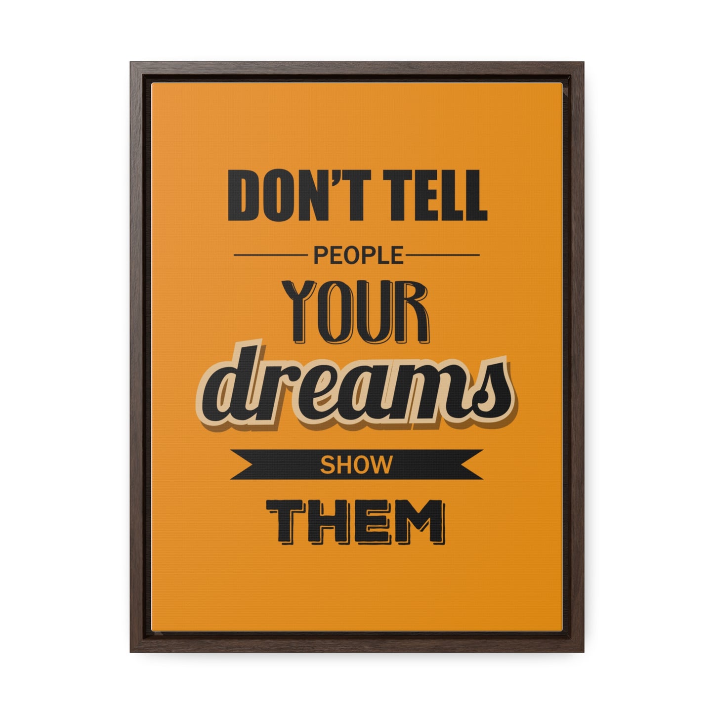 Don't Tell People Your Dreams Show Them Wall Art