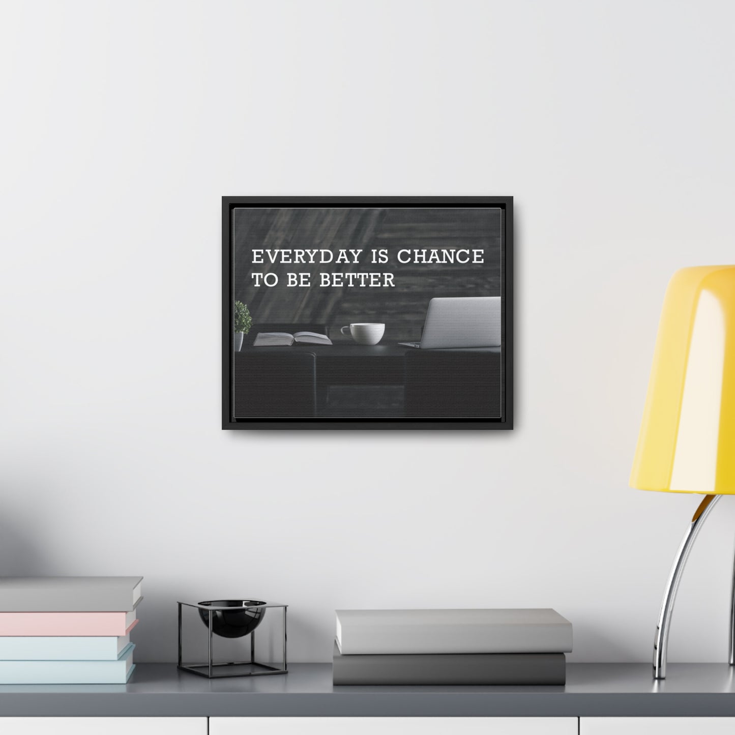 Everyday is Chance to be Better Wall Art
