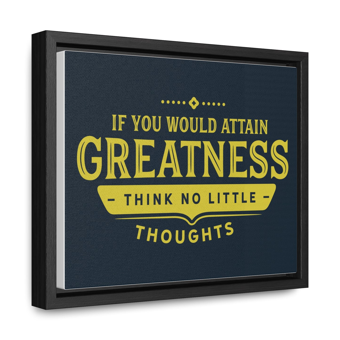 IF You Would Attain Greatness Thing No Little Thoughts Wall Art