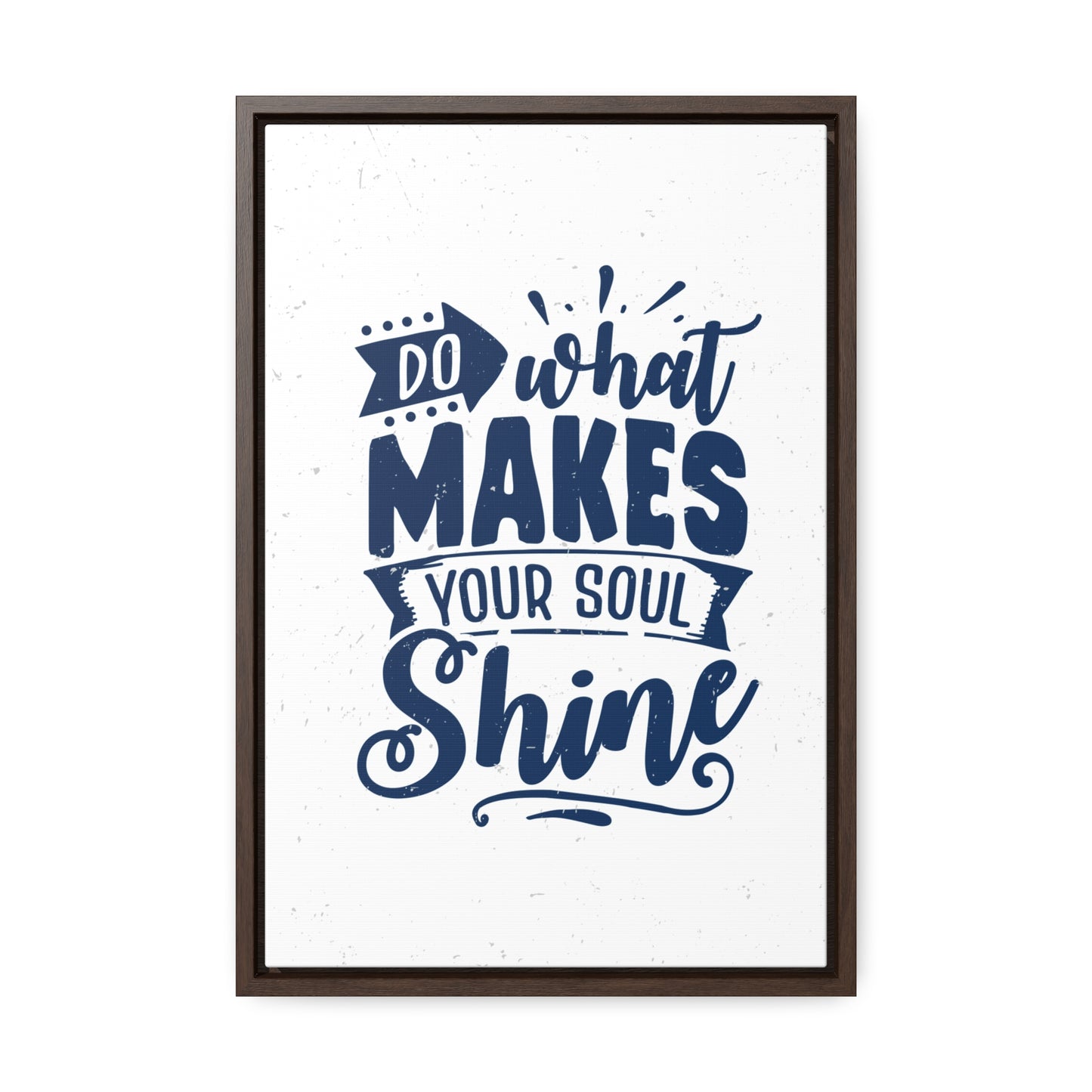 What Do Makes Your Soul Shine Wall Art