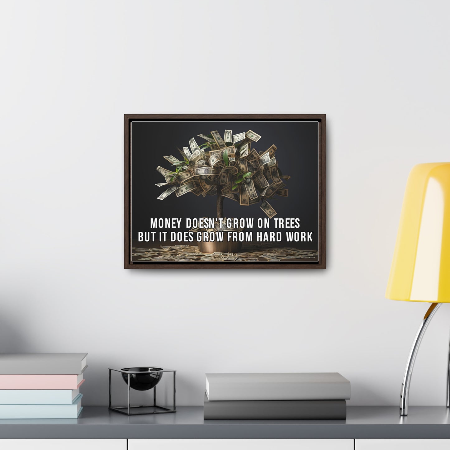 Money Doesn'T Grow on Trees But it Does Crow From Hard Work Wall Art