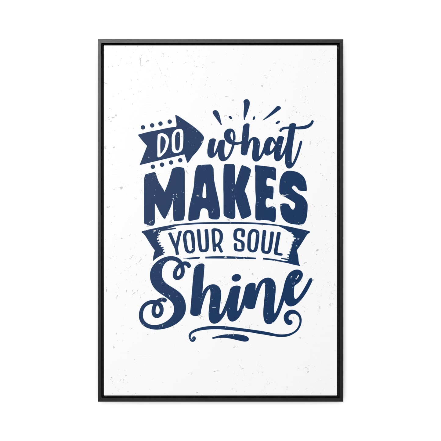 What Do Makes Your Soul Shine Wall Art