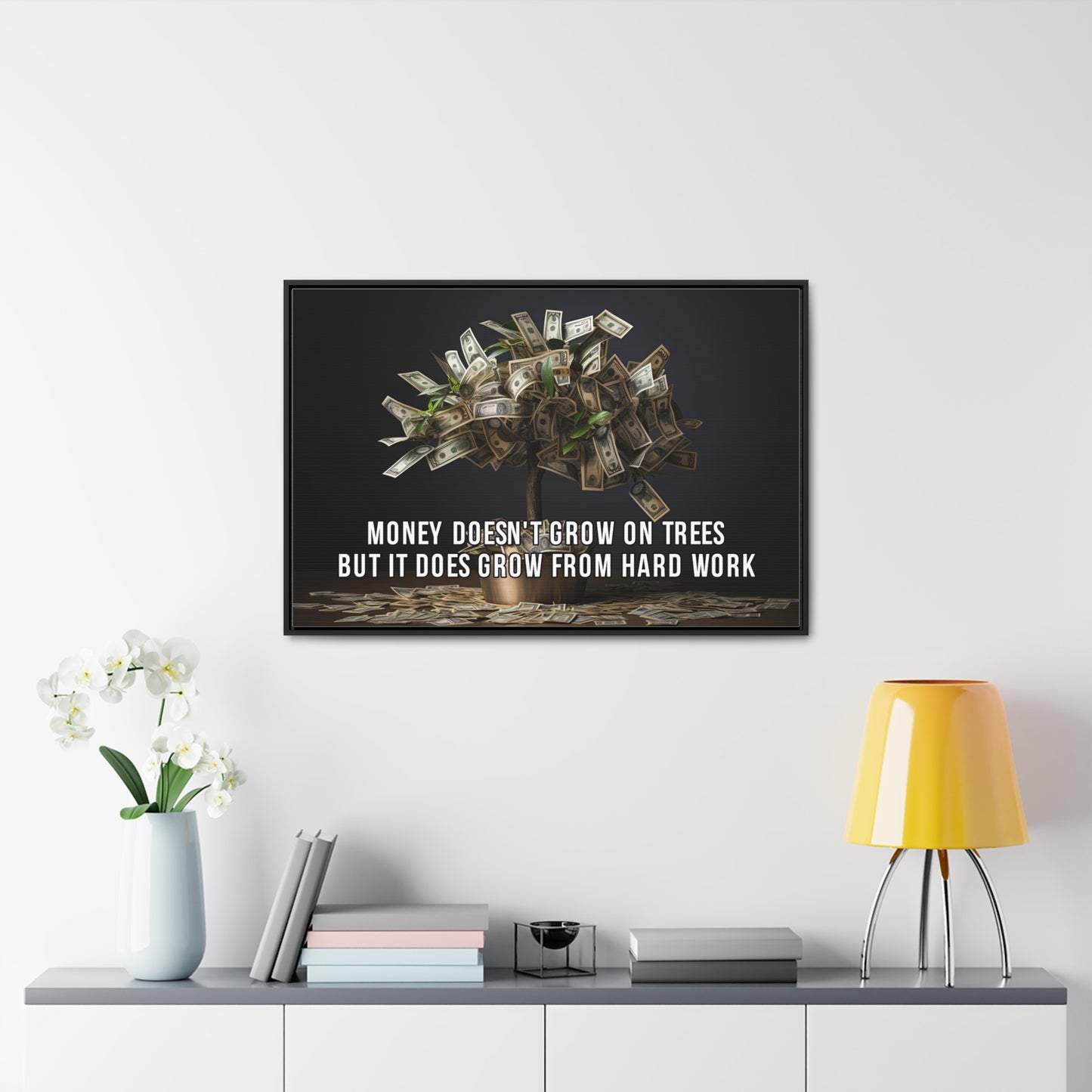 Money Doesn'T Grow on Trees But it Does Crow From Hard Work Wall Art
