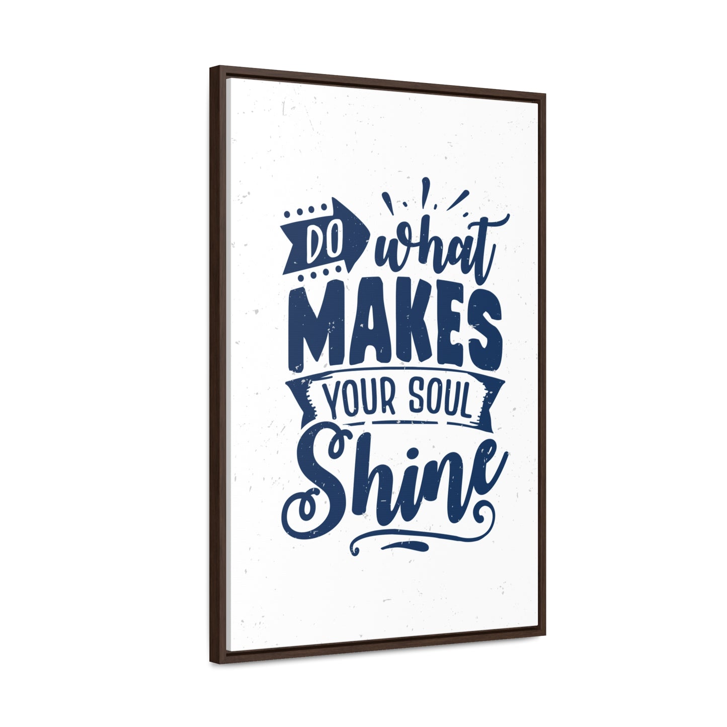 What Do Makes Your Soul Shine Wall Art