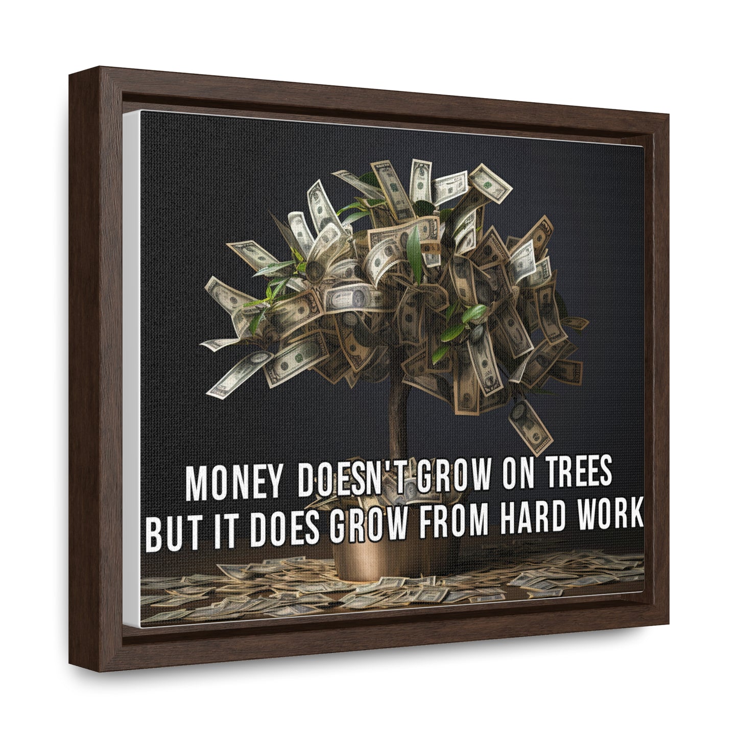 Money Doesn'T Grow on Trees But it Does Crow From Hard Work Wall Art