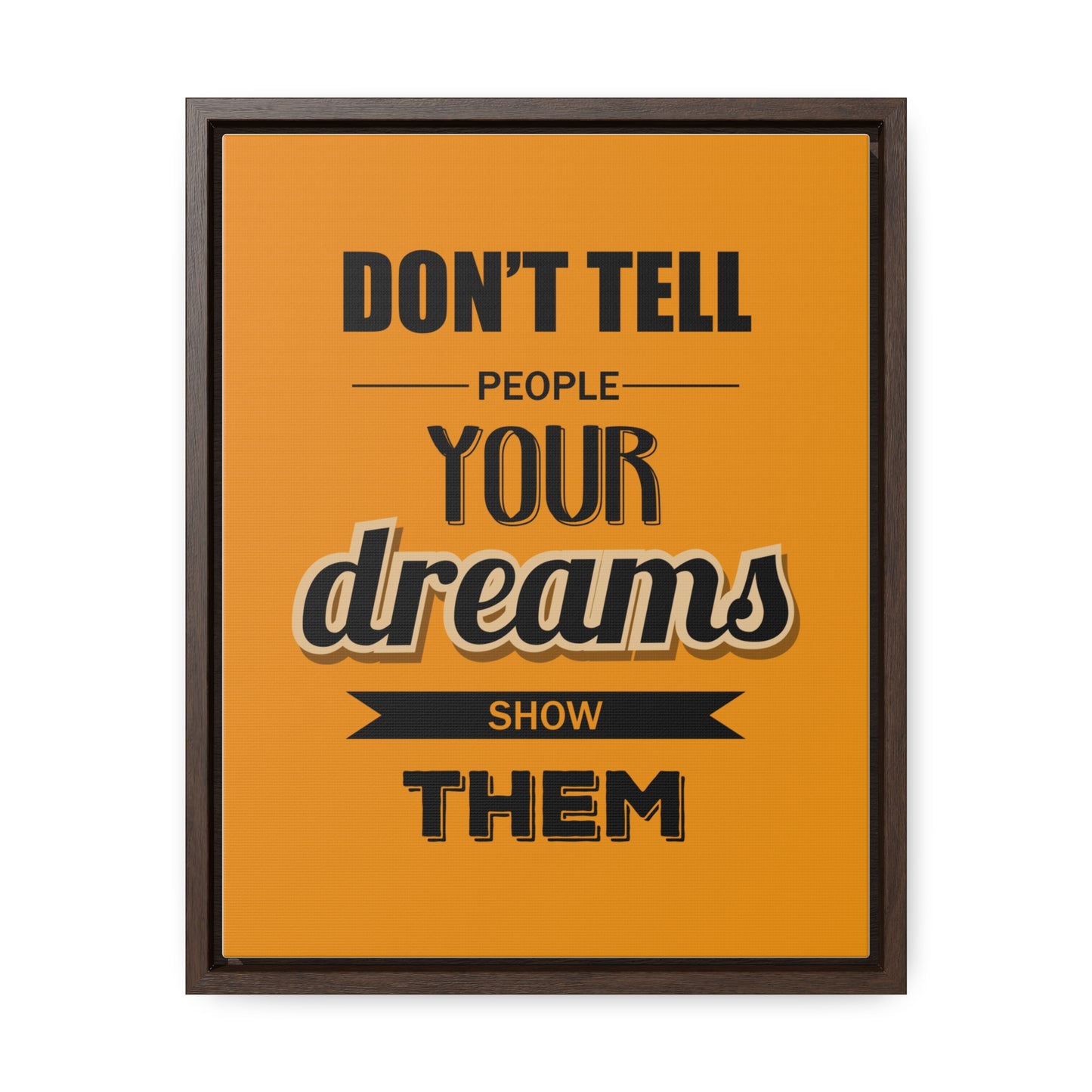 Don't Tell People Your Dreams Show Them Wall Art