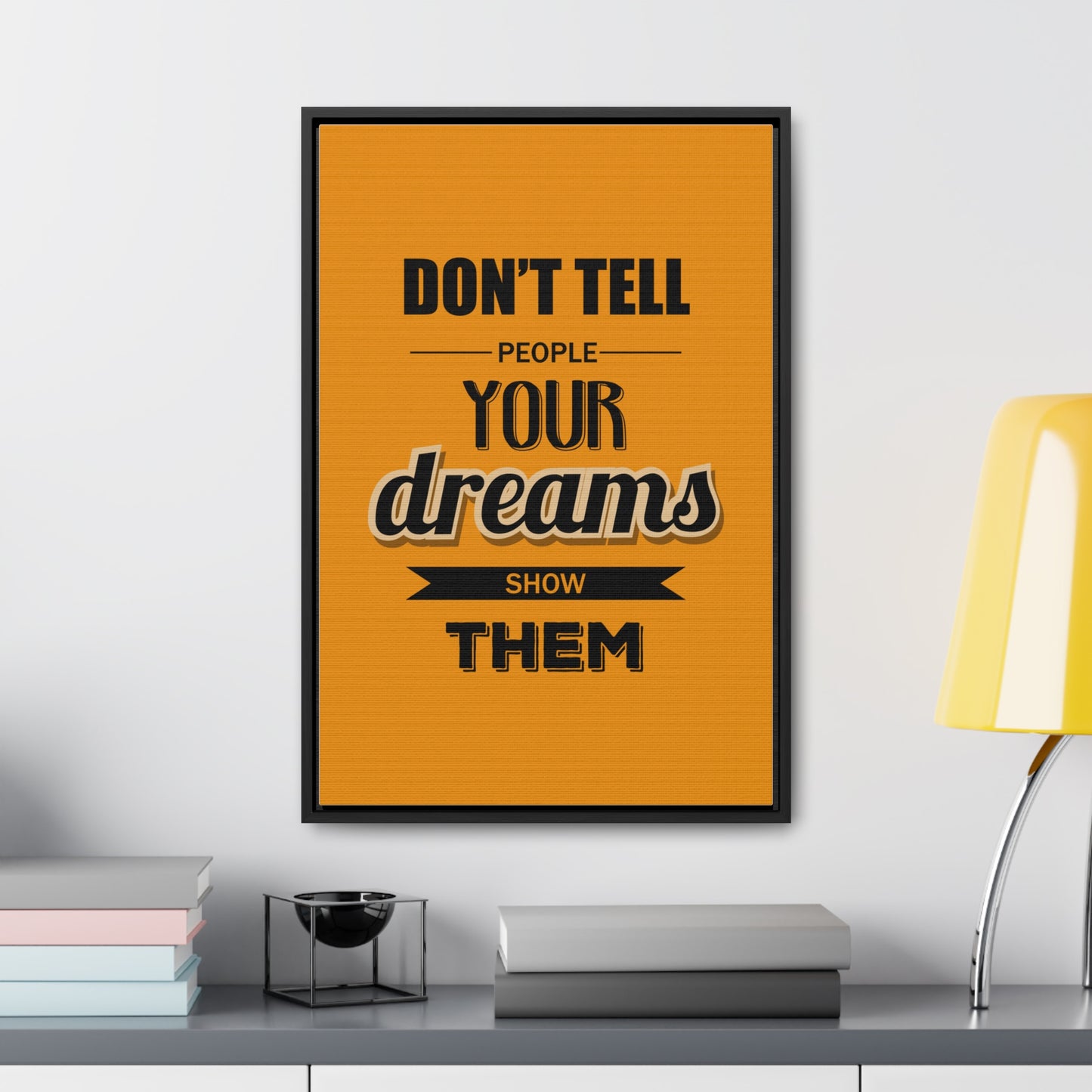 Don't Tell People Your Dreams Show Them Wall Art