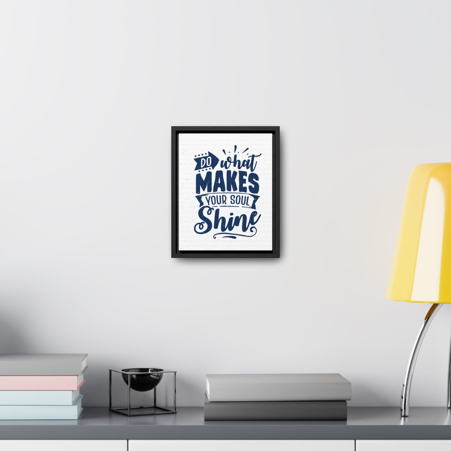 What Do Makes Your Soul Shine Wall Art