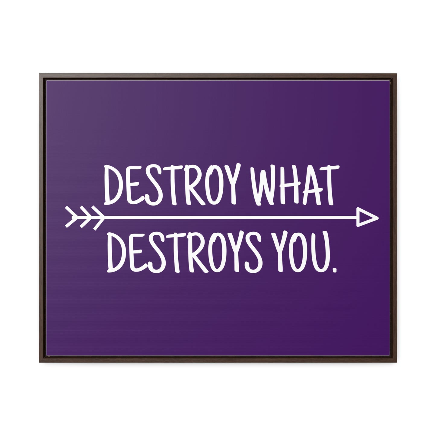 Destroy What Destroys You Wall Art