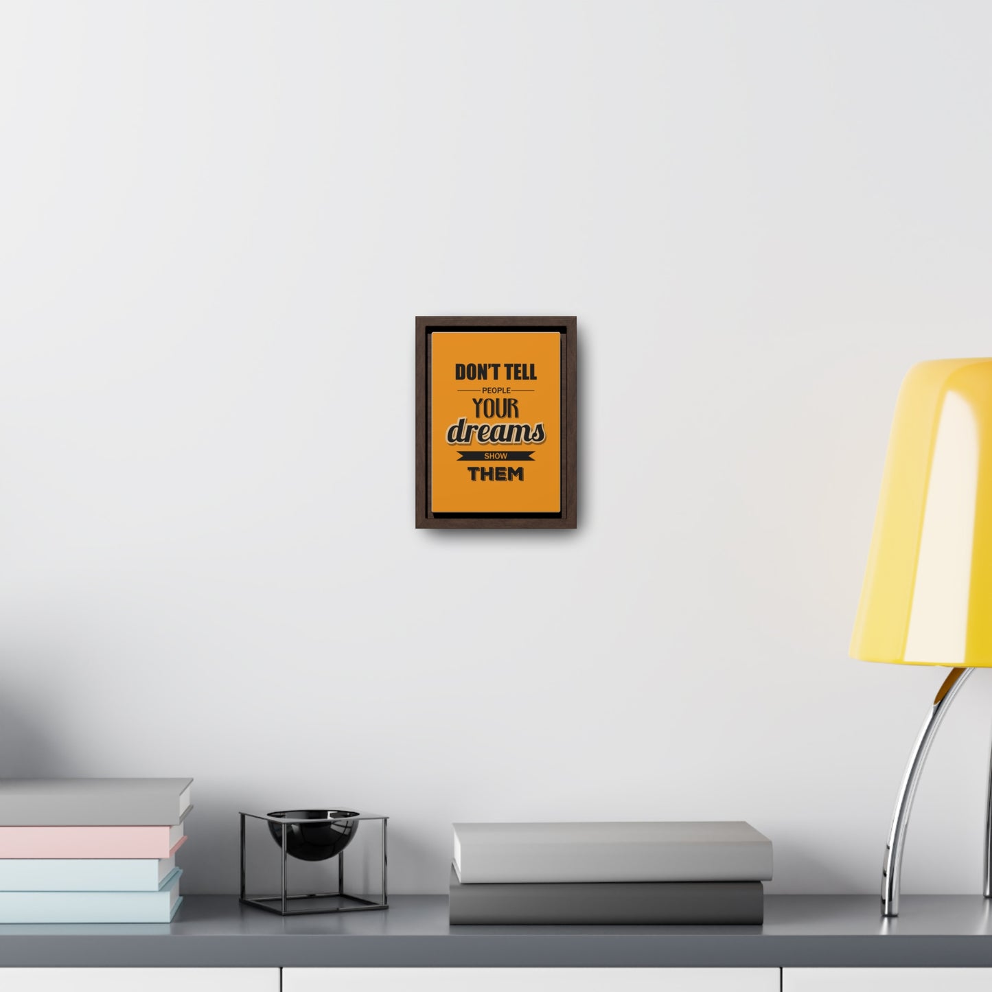 Don't Tell People Your Dreams Show Them Wall Art