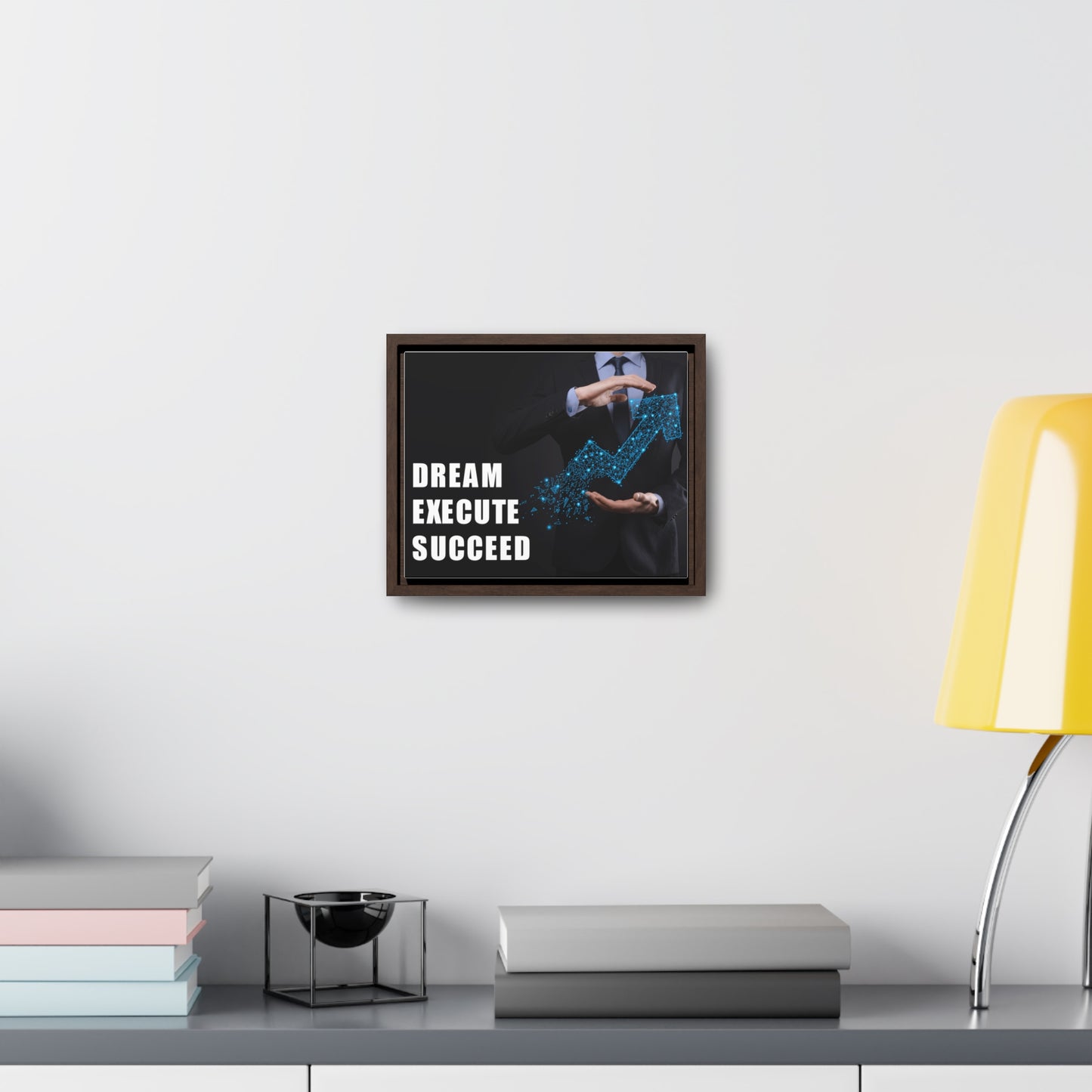 Dream Execute Succeed Wall Art