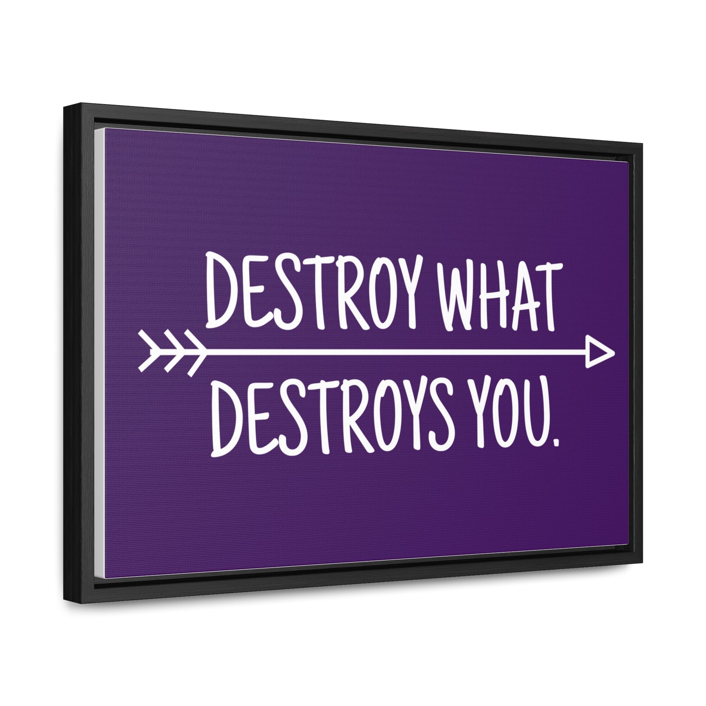 Destroy What Destroys You Wall Art