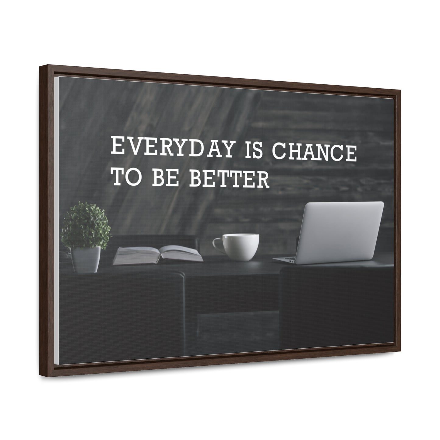 Everyday is Chance to be Better Wall Art