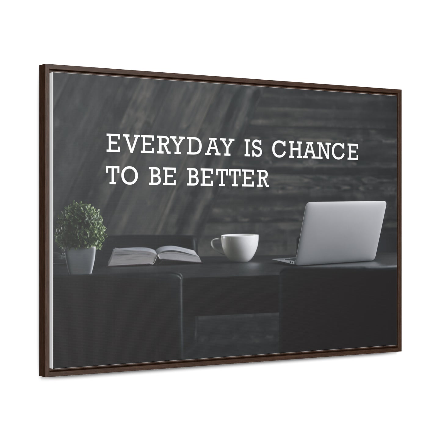 Everyday is Chance to be Better Wall Art