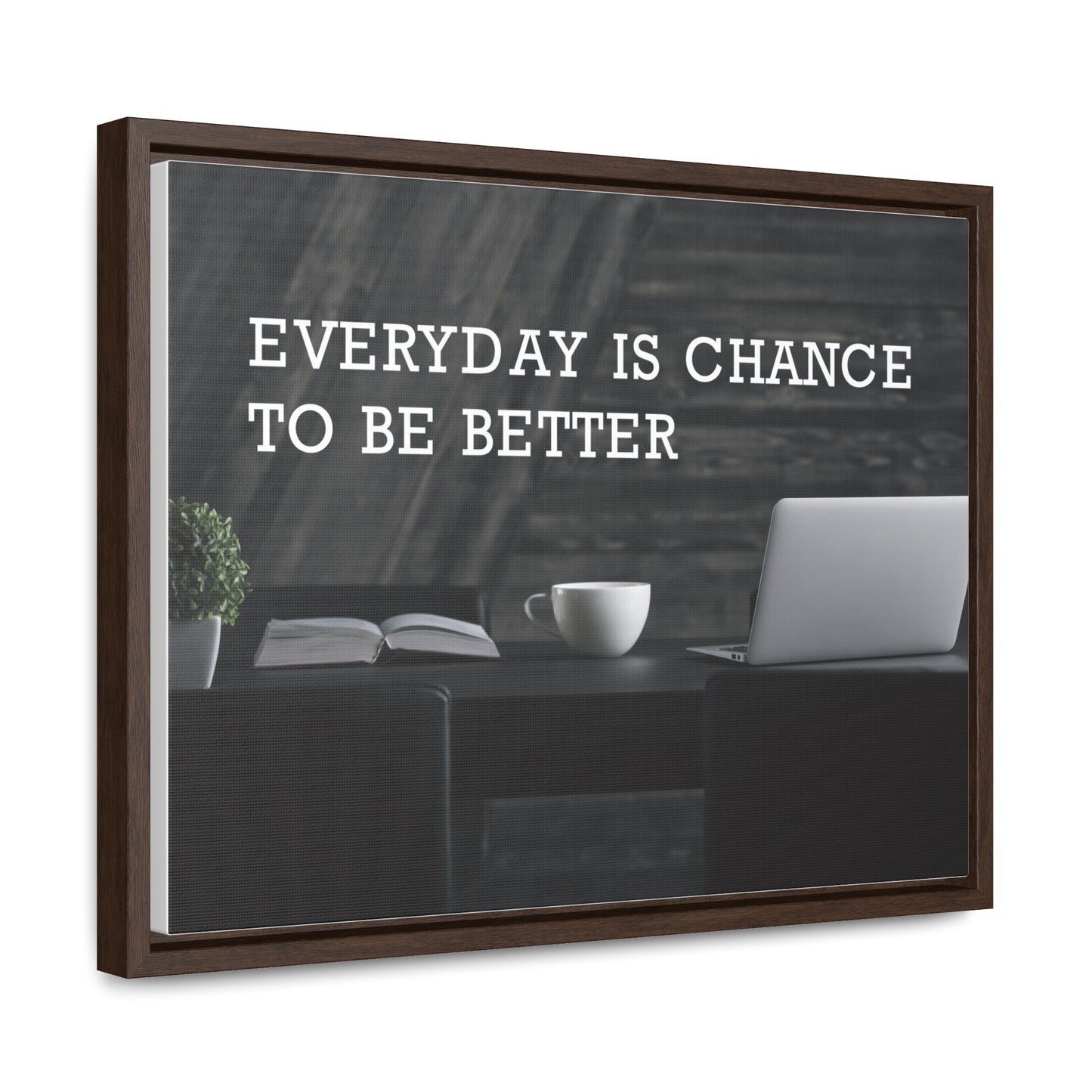 Everyday is Chance to be Better Wall Art
