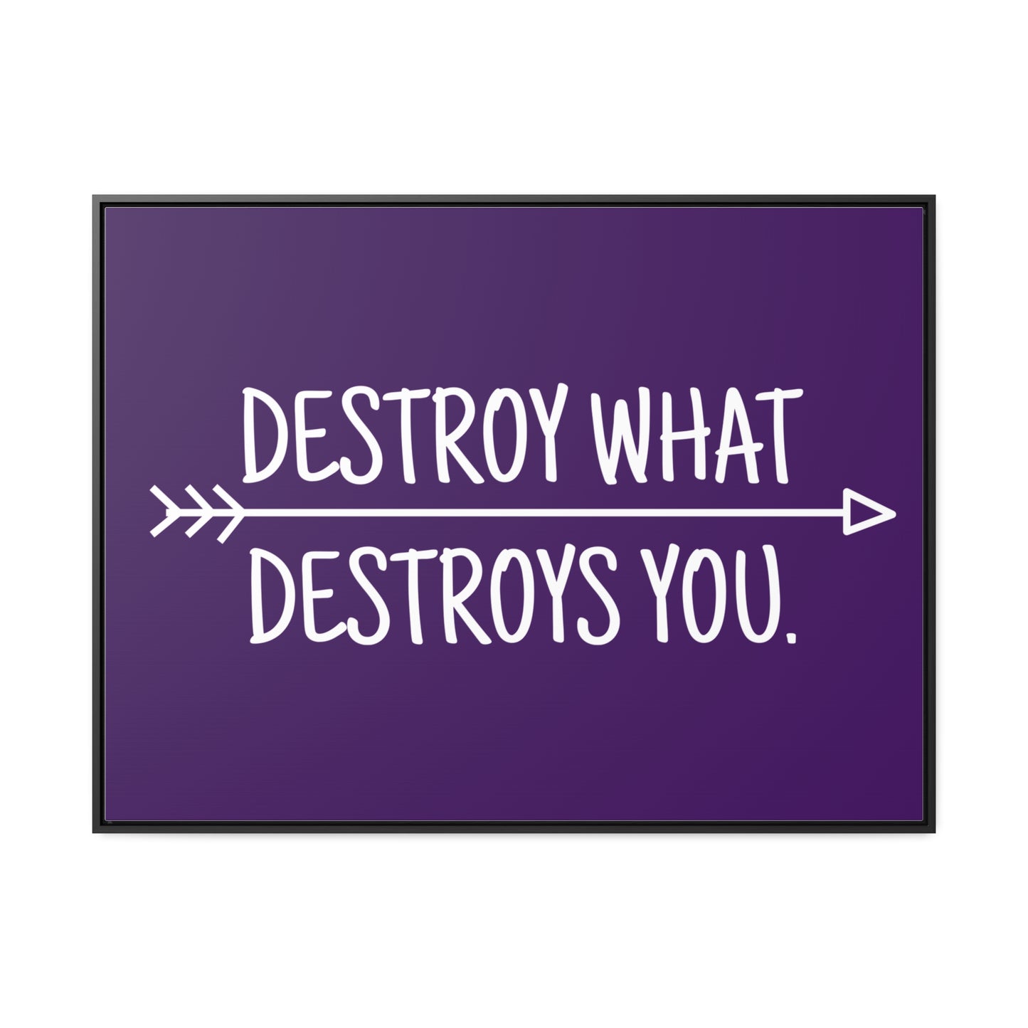 Destroy What Destroys You Wall Art