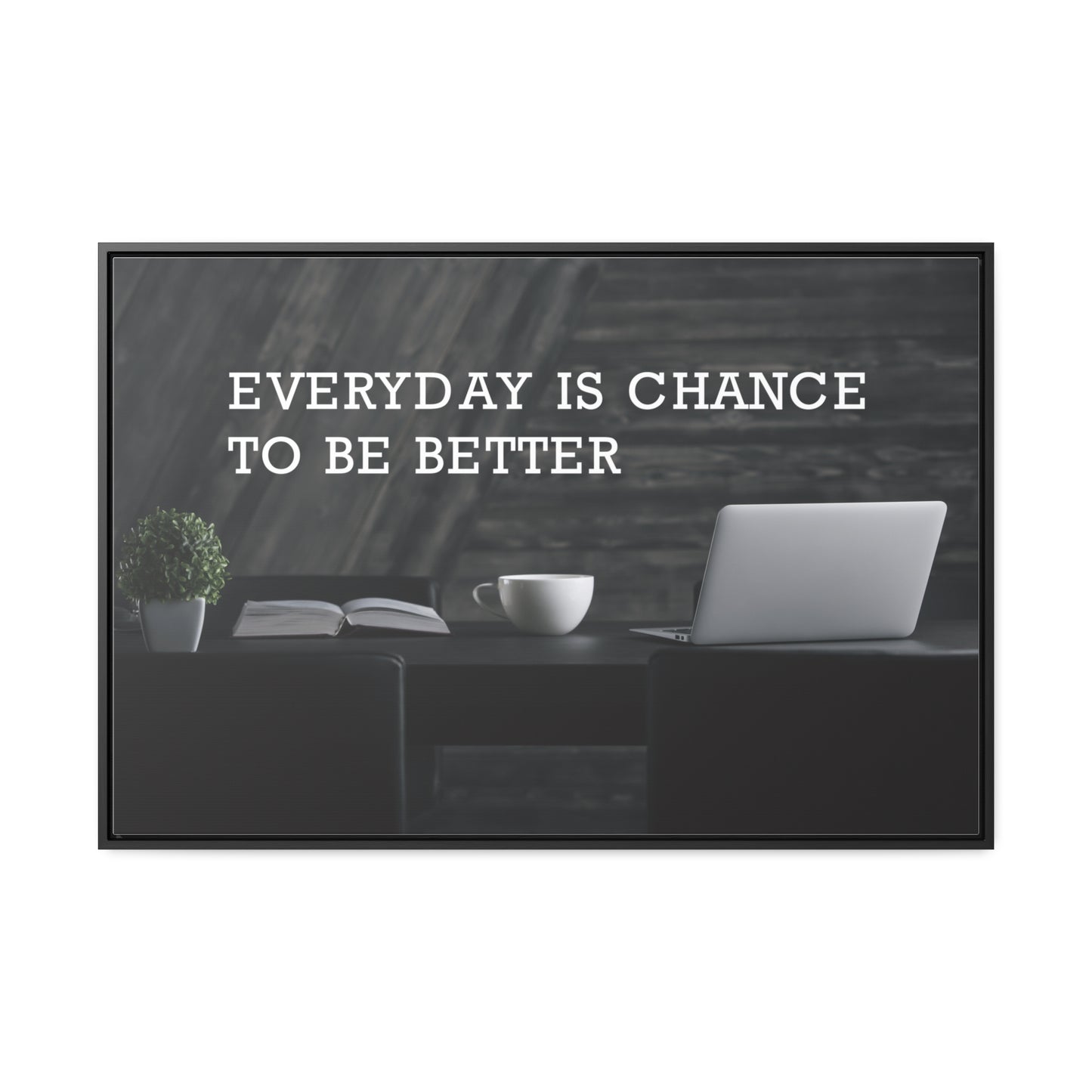 Everyday is Chance to be Better Wall Art