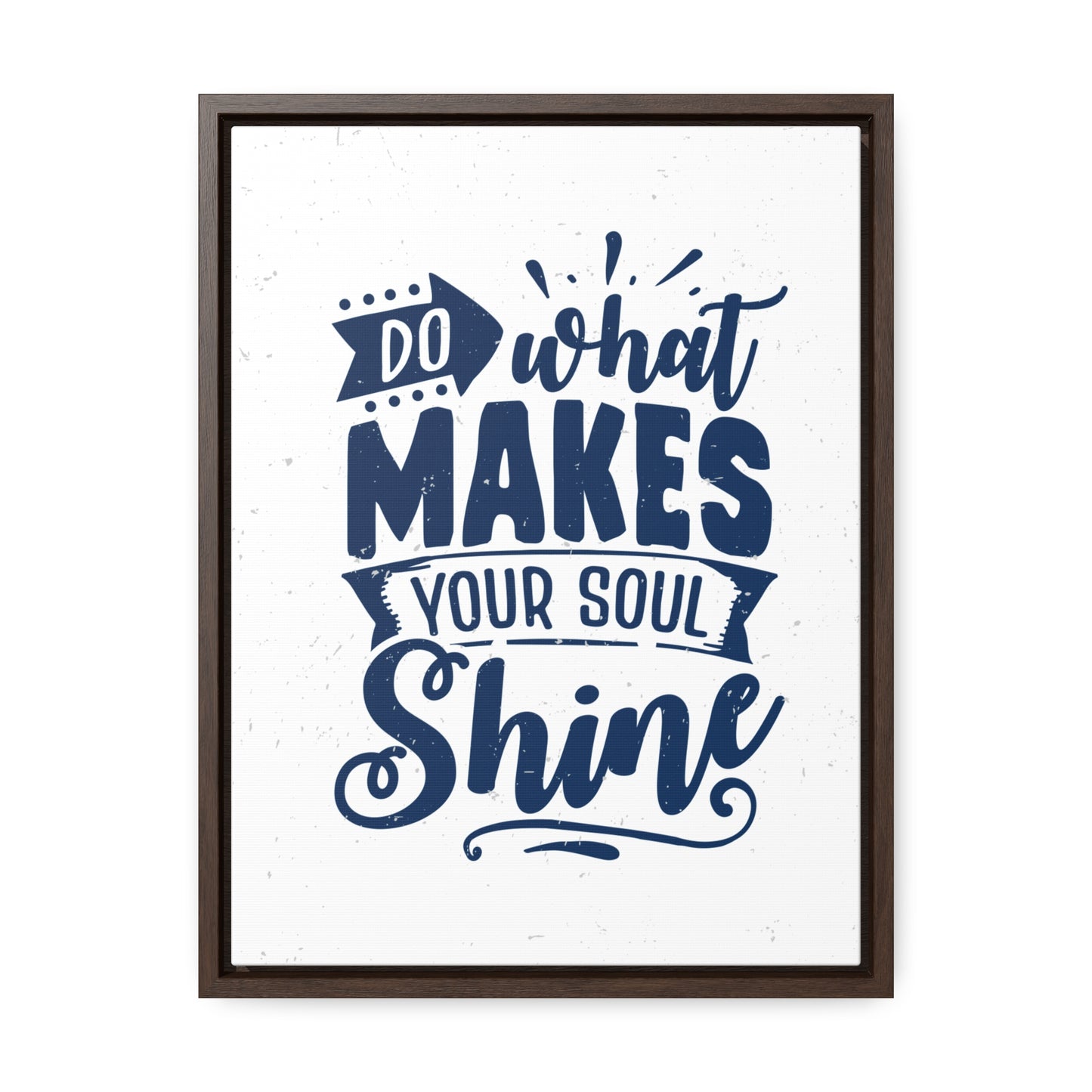 What Do Makes Your Soul Shine Wall Art