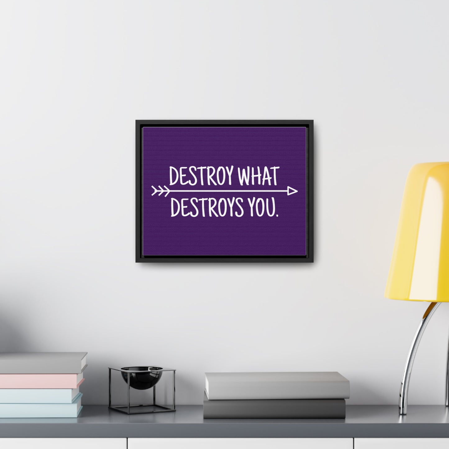 Destroy What Destroys You Wall Art