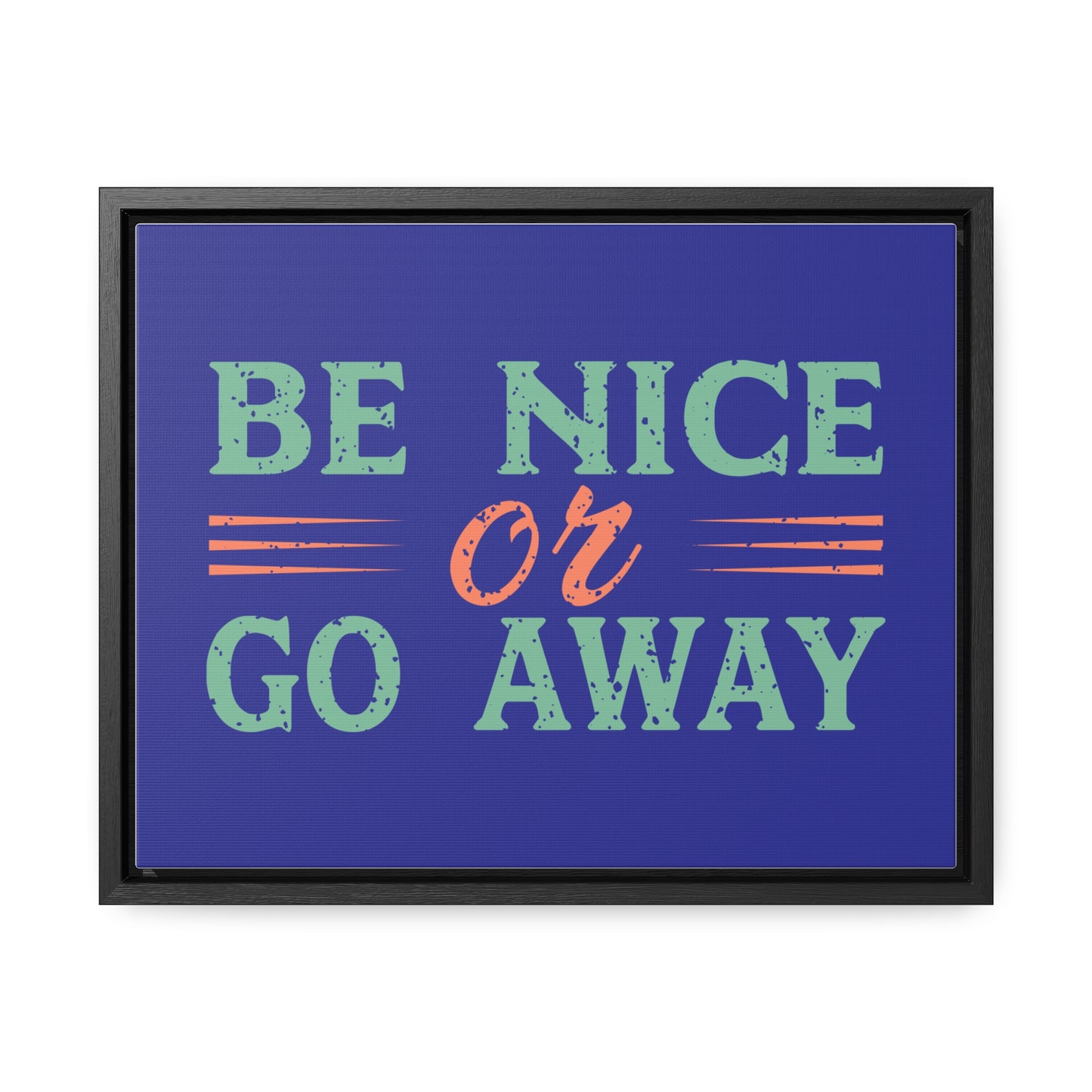 Be Nice Go Away Wall Art