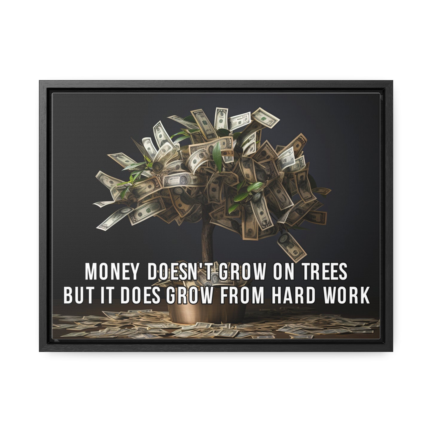 Money Doesn'T Grow on Trees But it Does Crow From Hard Work Wall Art