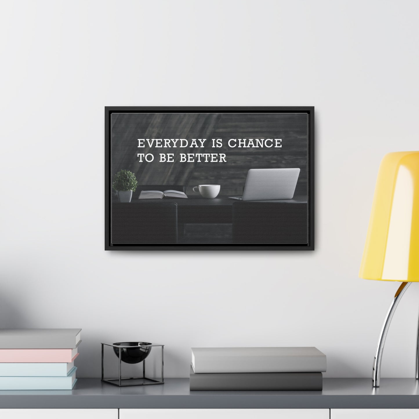 Everyday is Chance to be Better Wall Art