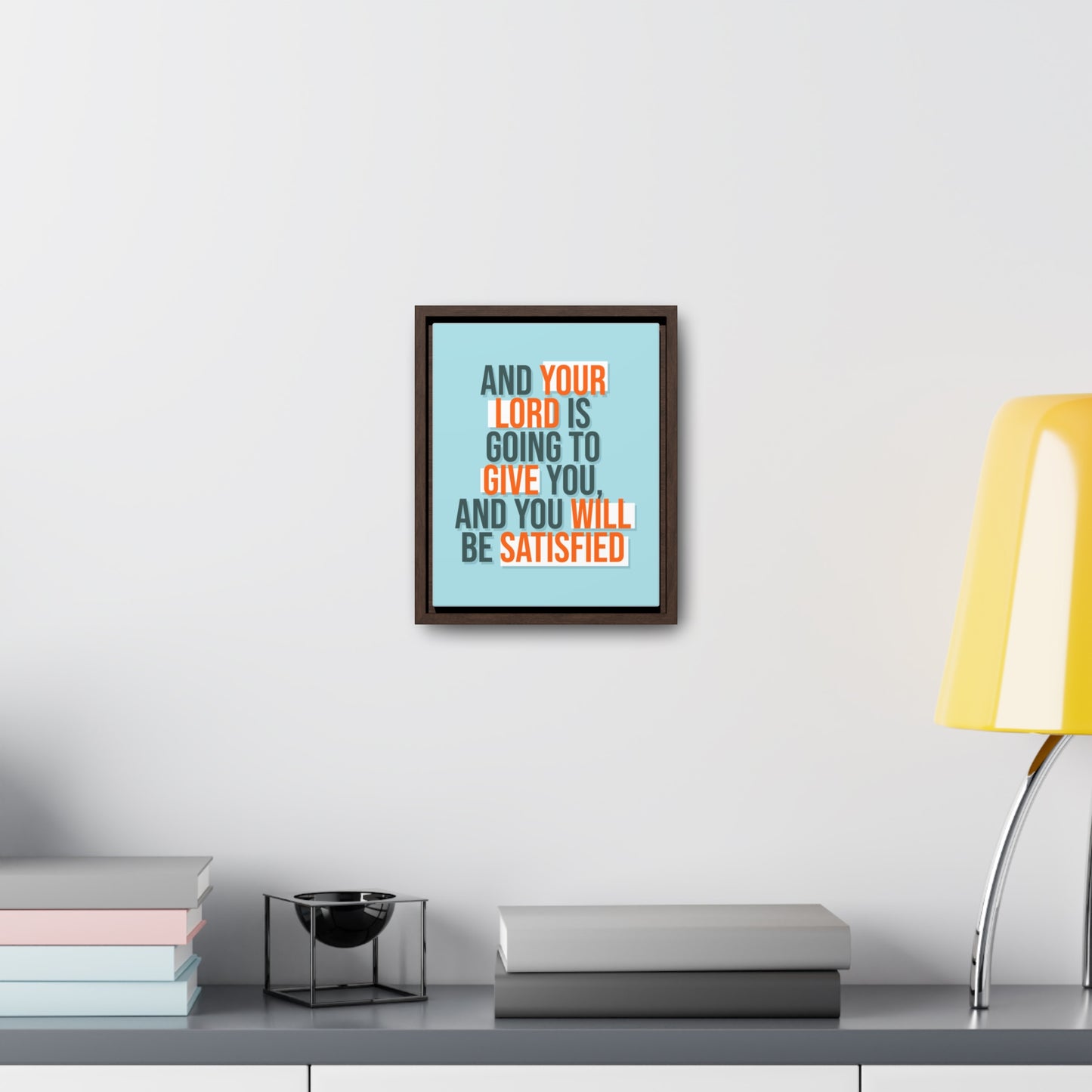 And Your Load is Going To Give You, And You Will Be Satisfied Wall Art