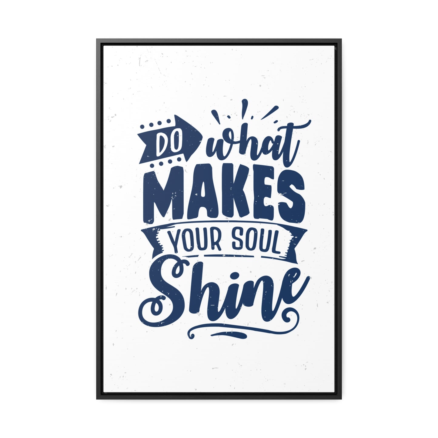 What Do Makes Your Soul Shine Wall Art