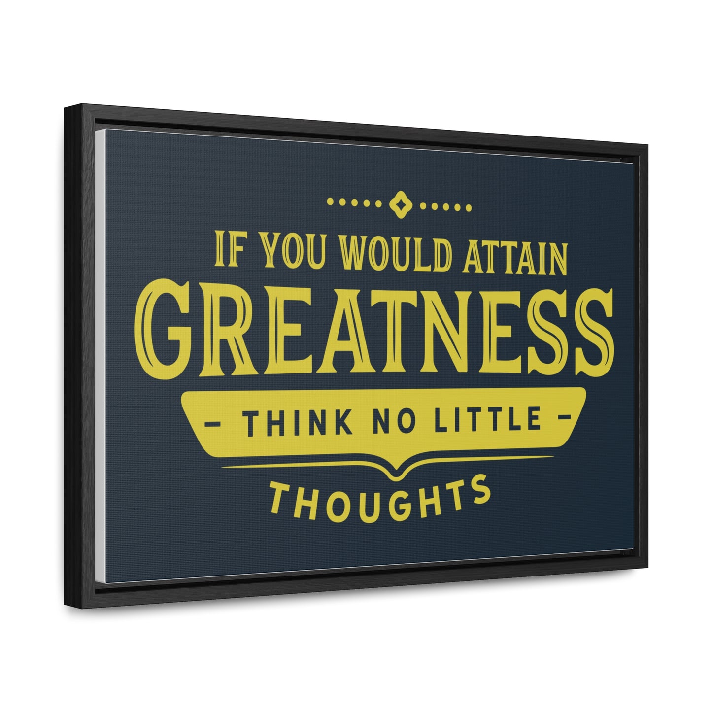 IF You Would Attain Greatness Thing No Little Thoughts Wall Art
