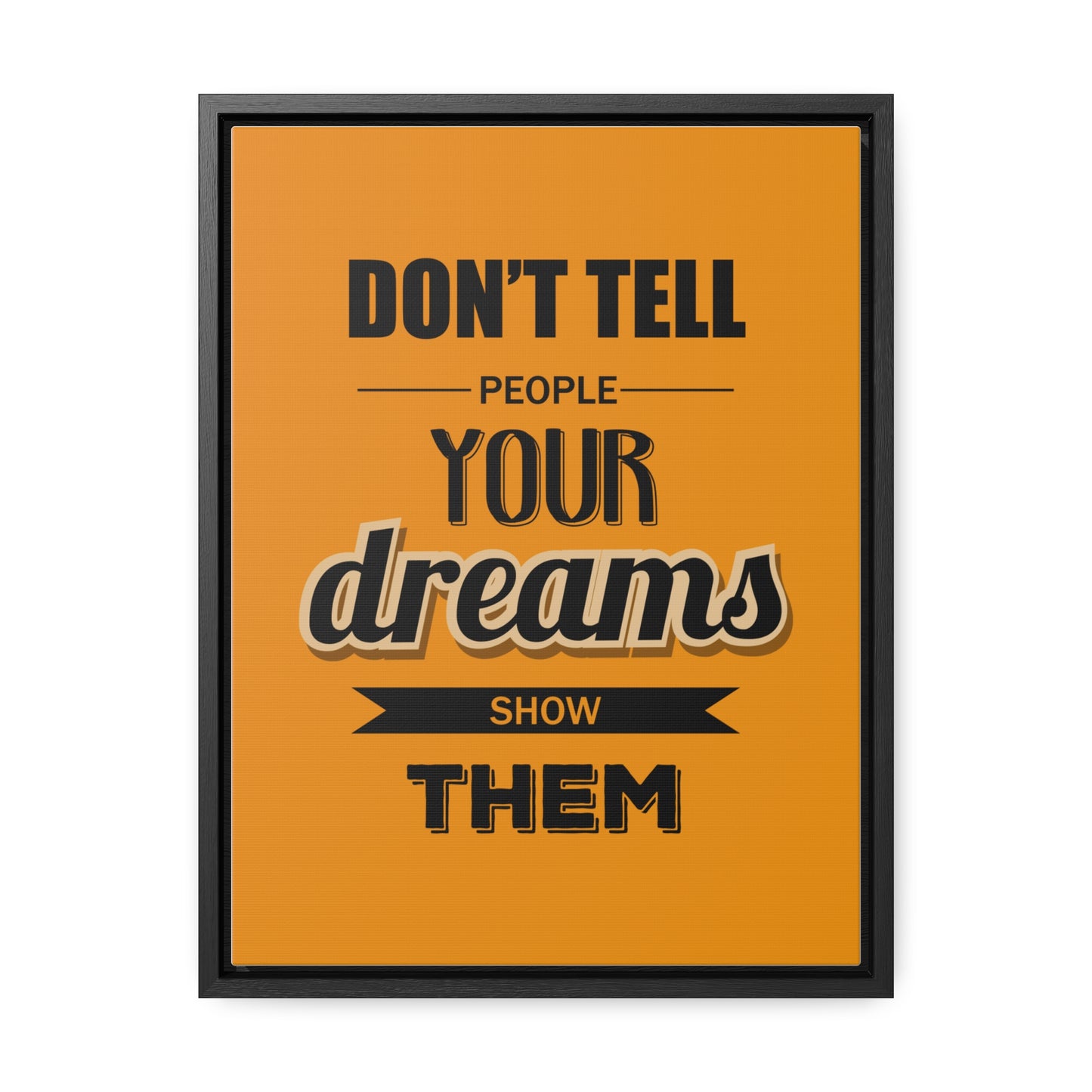 Don't Tell People Your Dreams Show Them Wall Art