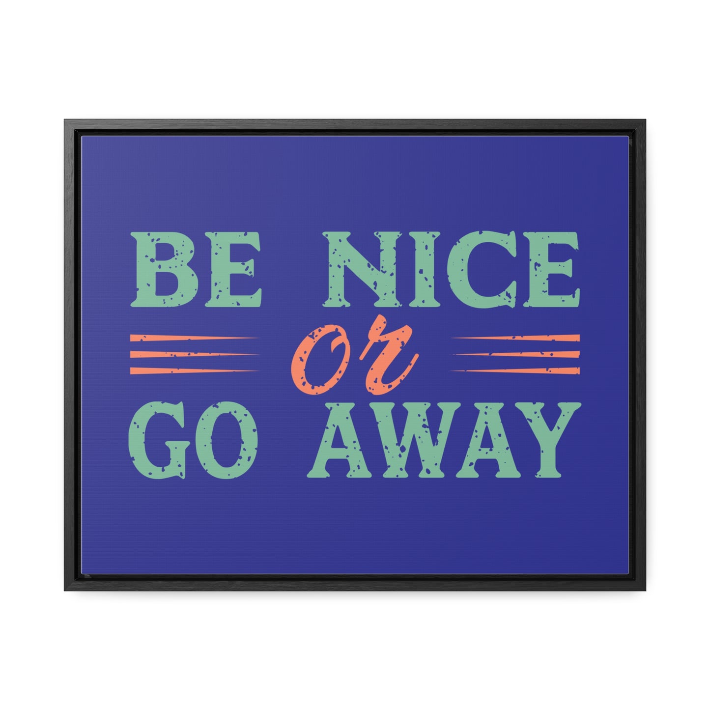 Be Nice Go Away Wall Art