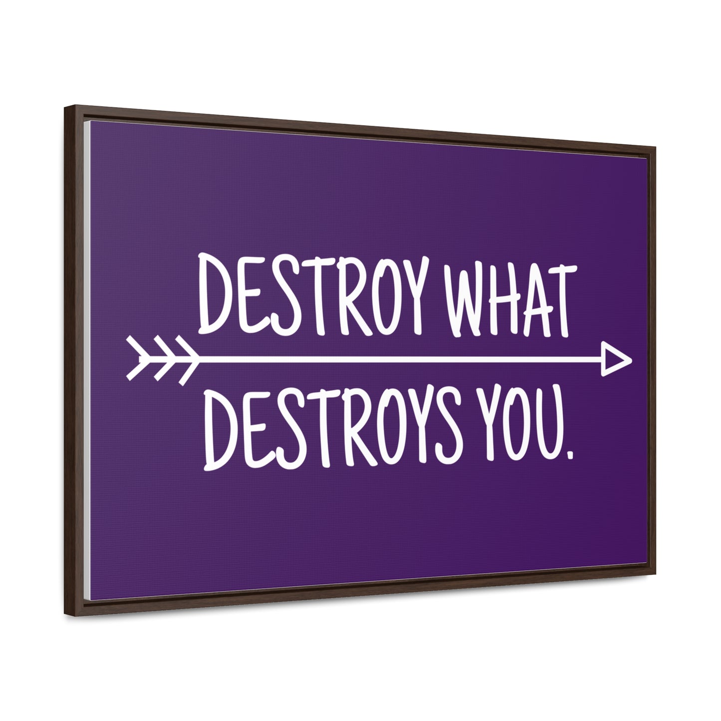 Destroy What Destroys You Wall Art