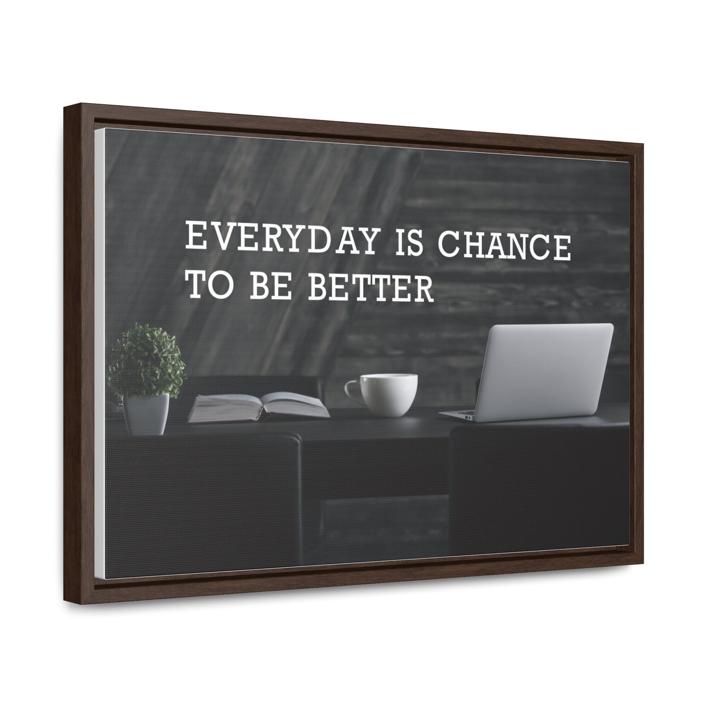 Everyday is Chance to be Better Wall Art