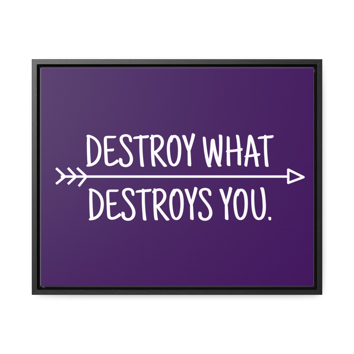 Destroy What Destroys You Wall Art