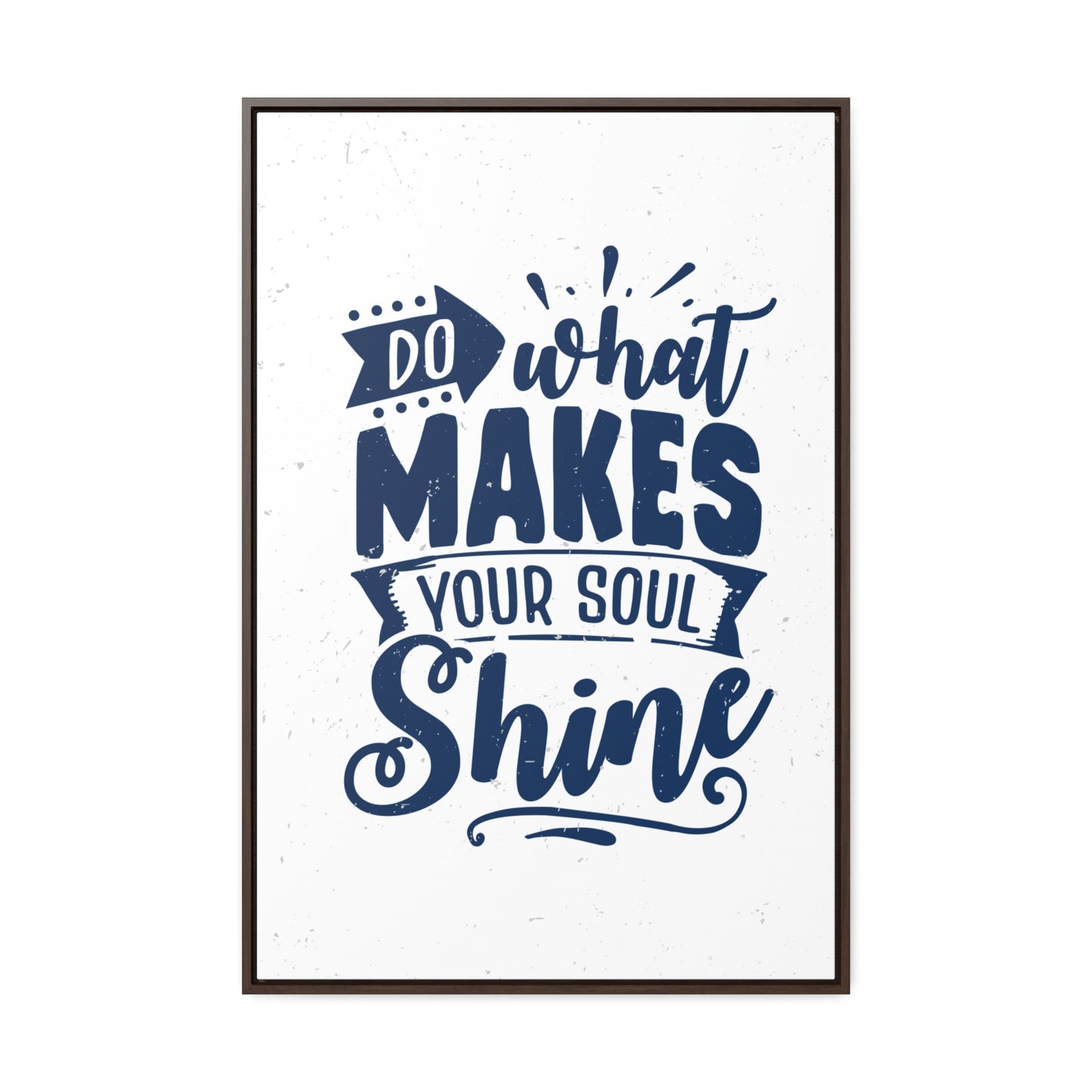 What Do Makes Your Soul Shine Wall Art