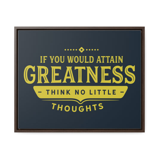 IF You Would Attain Greatness Thing No Little Thoughts Wall Art