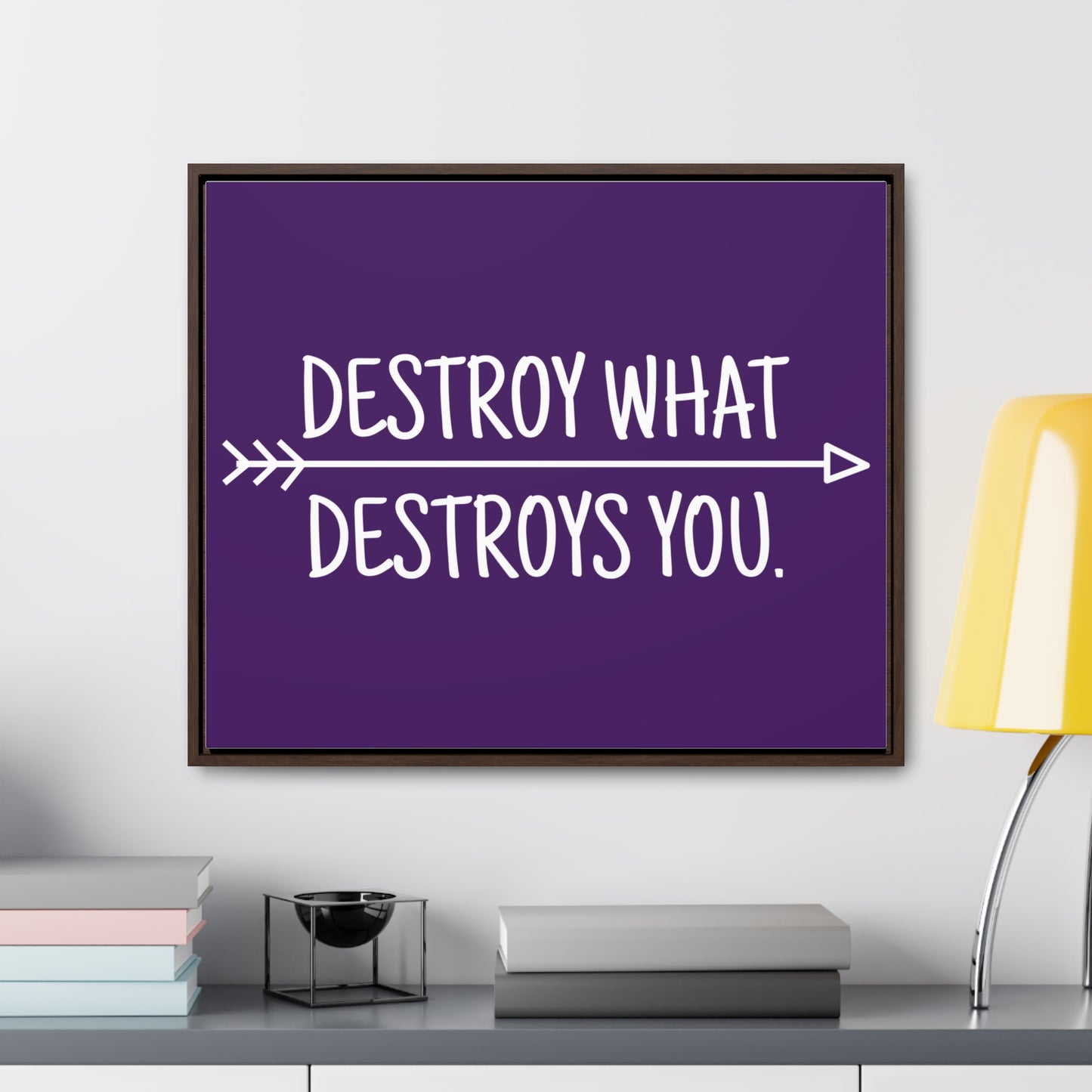 Destroy What Destroys You Wall Art