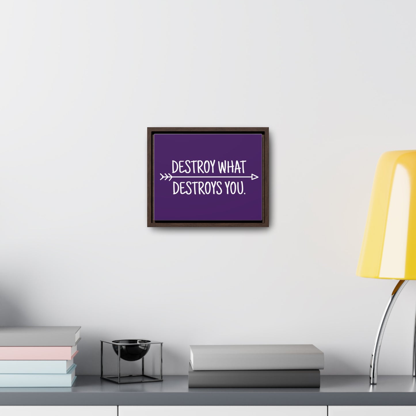 Destroy What Destroys You Wall Art