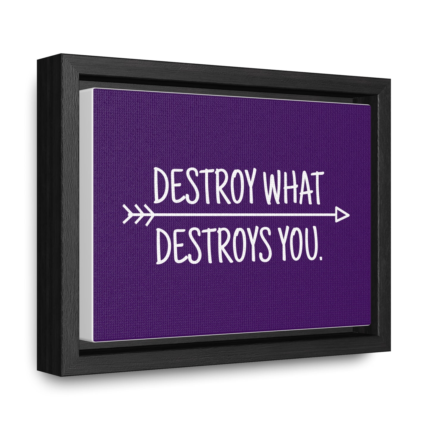 Destroy What Destroys You Wall Art