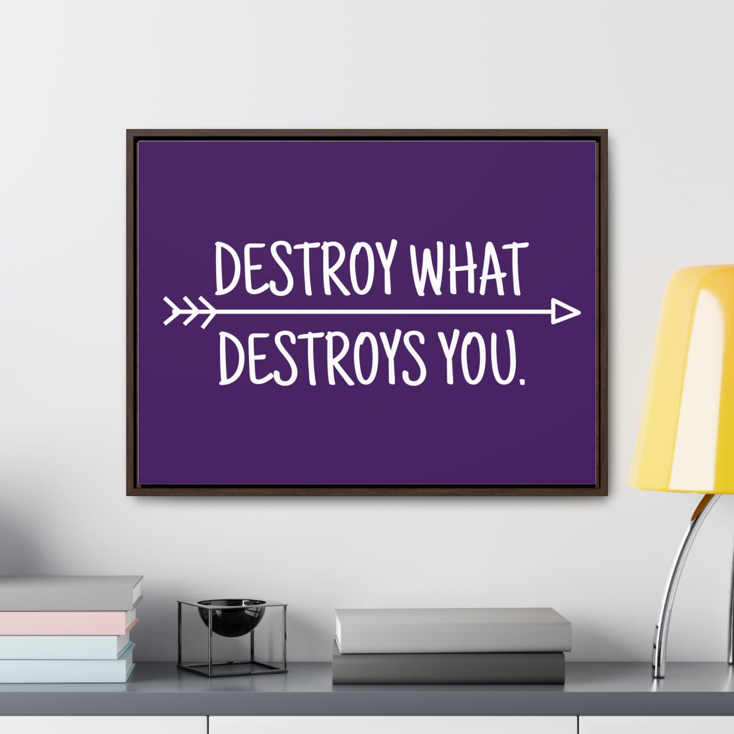 Destroy What Destroys You Wall Art