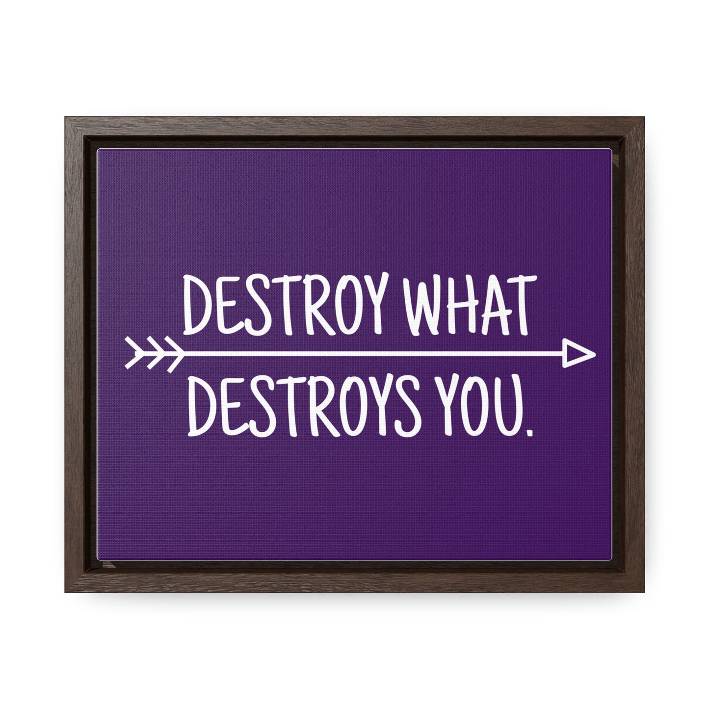 Destroy What Destroys You Wall Art