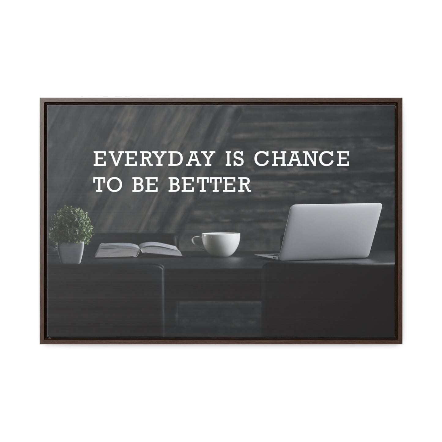 Everyday is Chance to be Better Wall Art