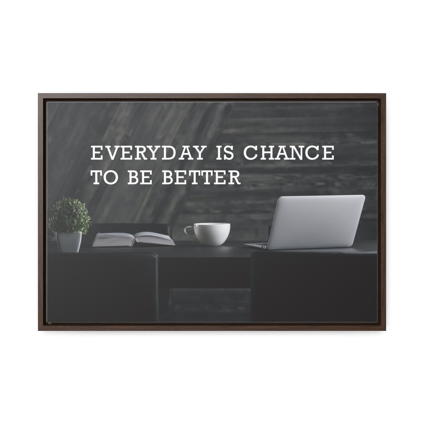 Everyday is Chance to be Better Wall Art