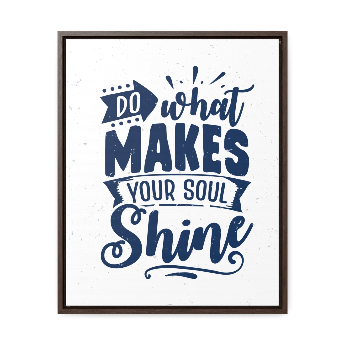 What Do Makes Your Soul Shine Wall Art