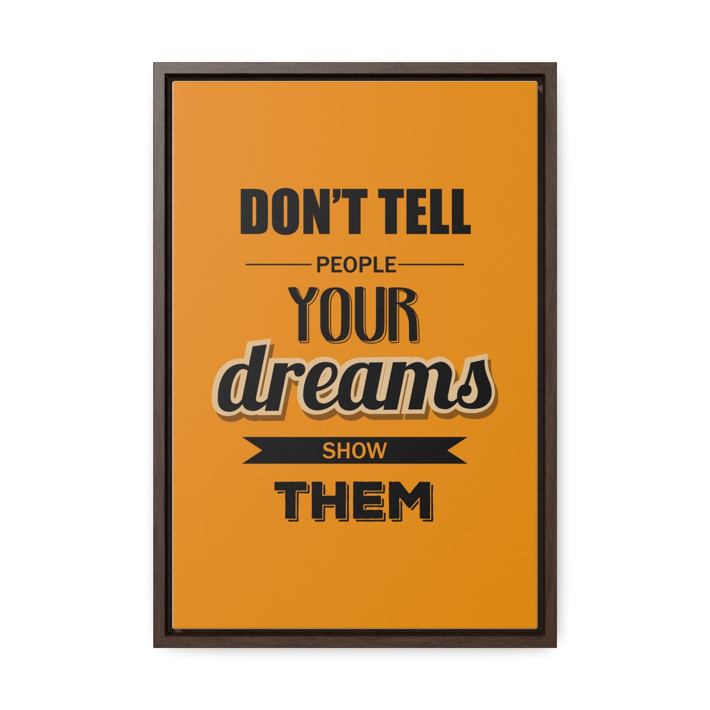 Don't Tell People Your Dreams Show Them Wall Art