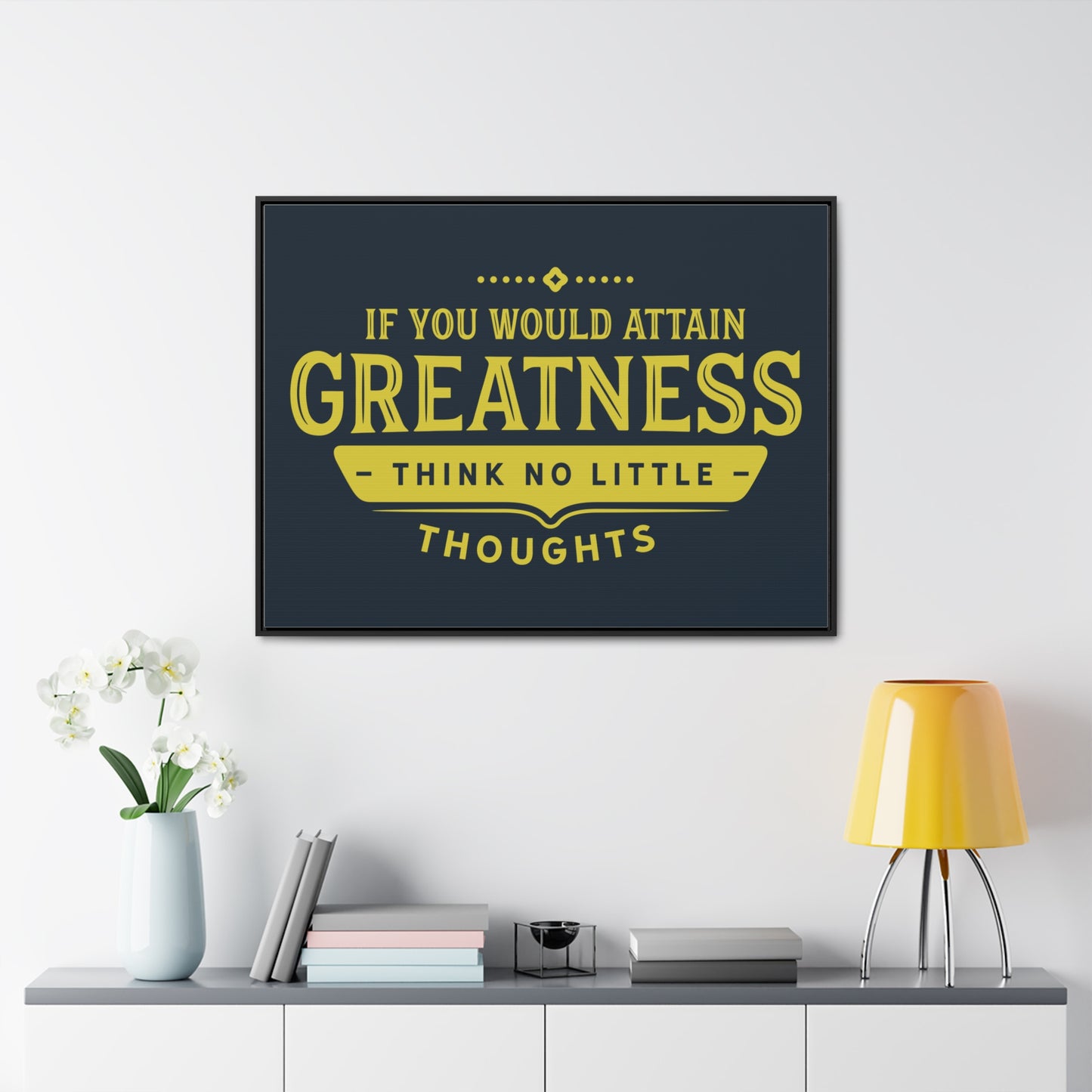 IF You Would Attain Greatness Thing No Little Thoughts Wall Art