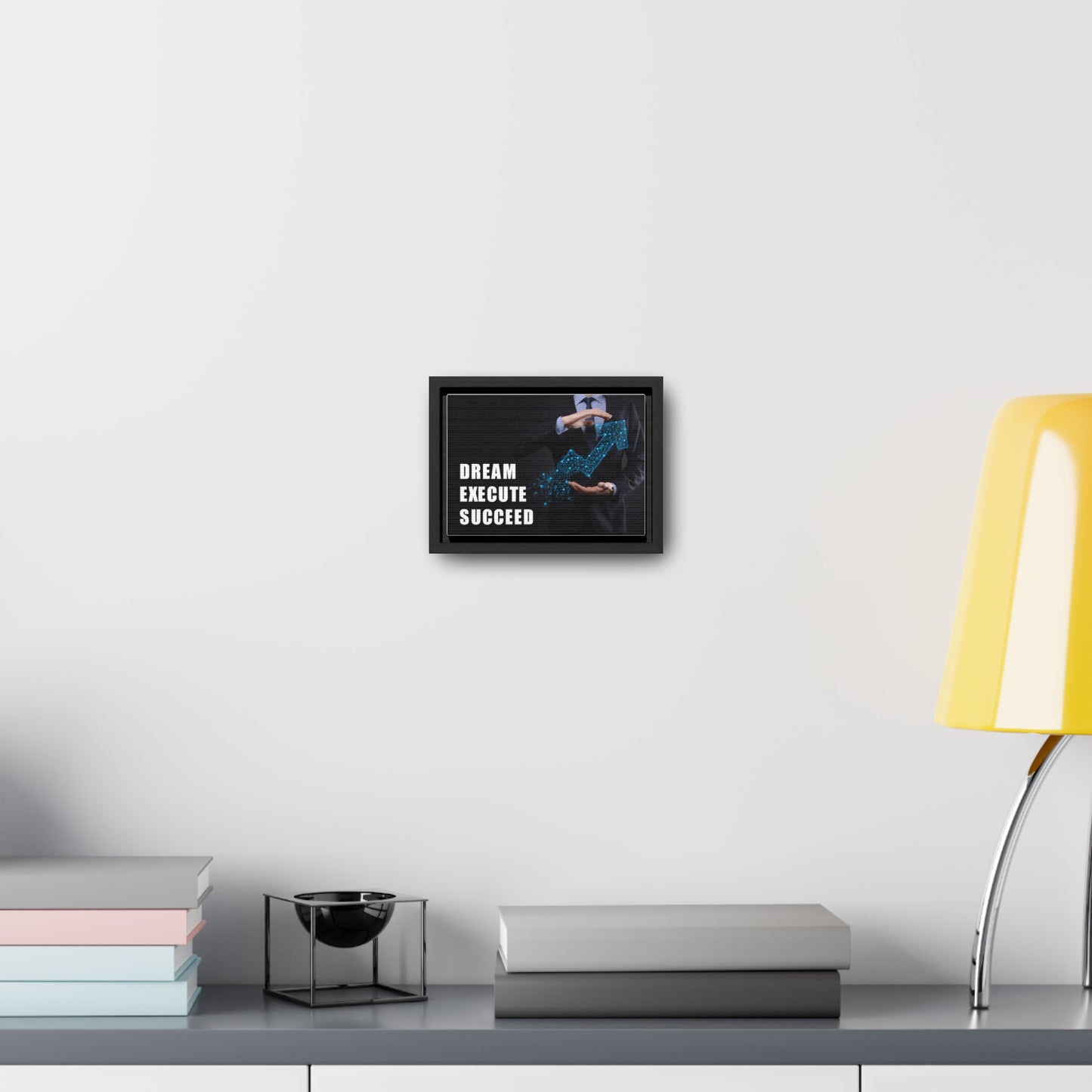 Dream Execute Succeed Wall Art