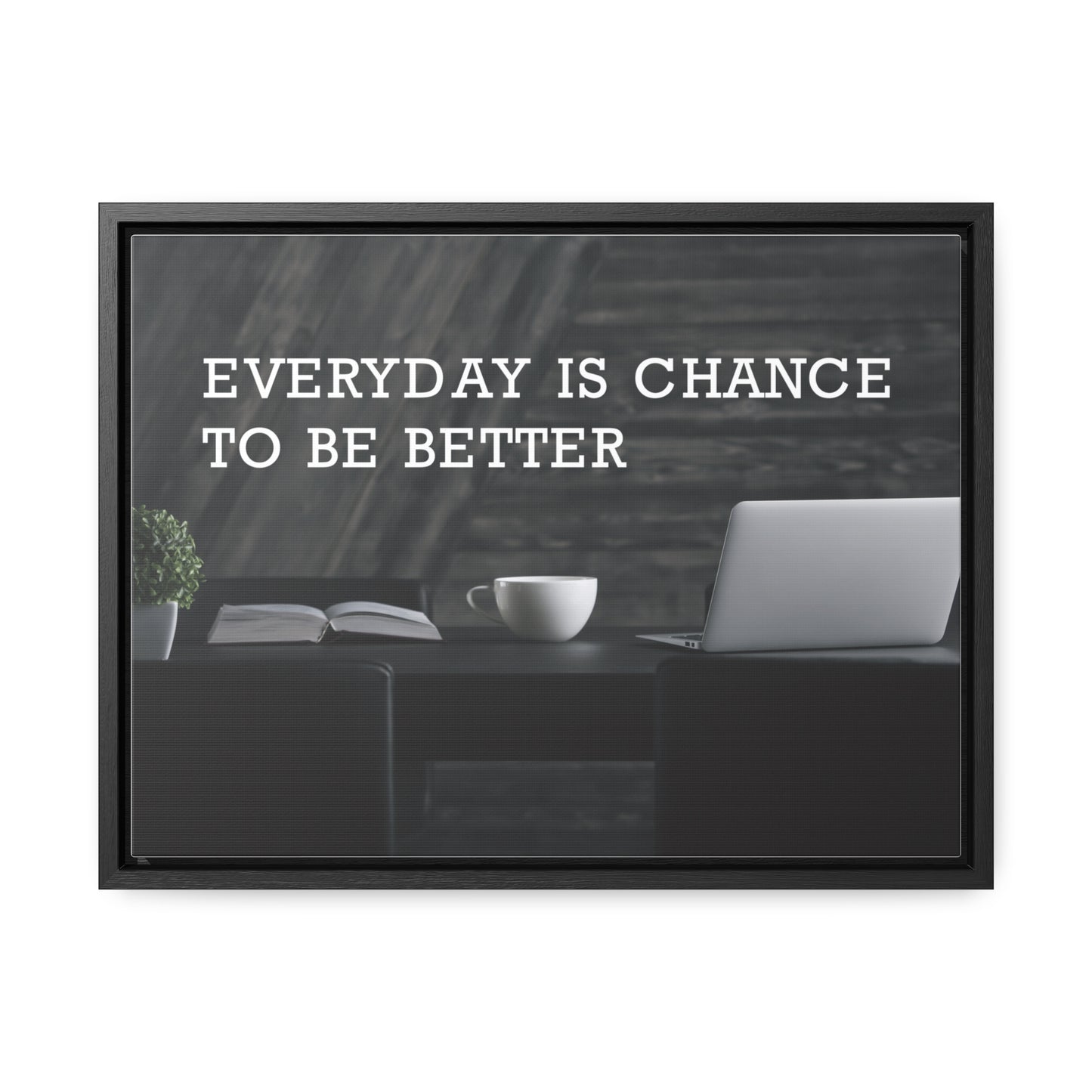 Everyday is Chance to be Better Wall Art