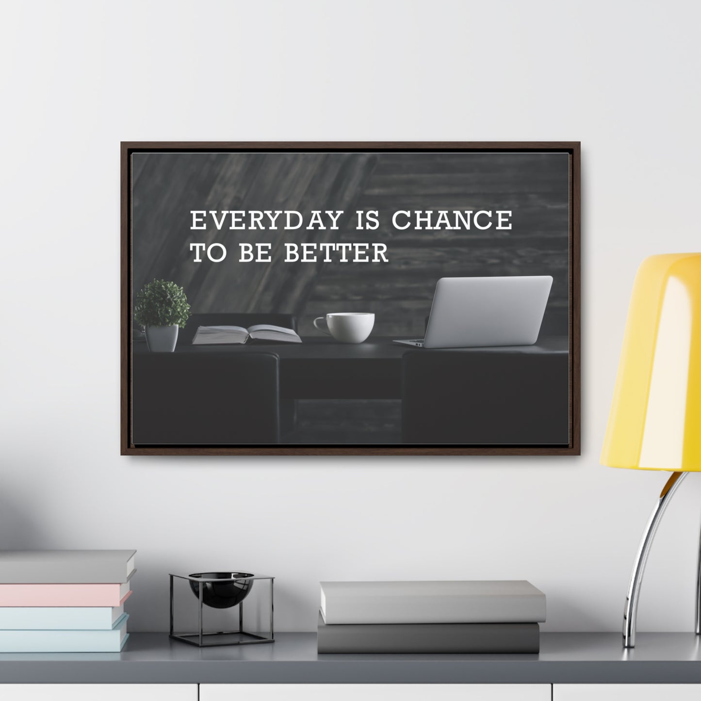 Everyday is Chance to be Better Wall Art